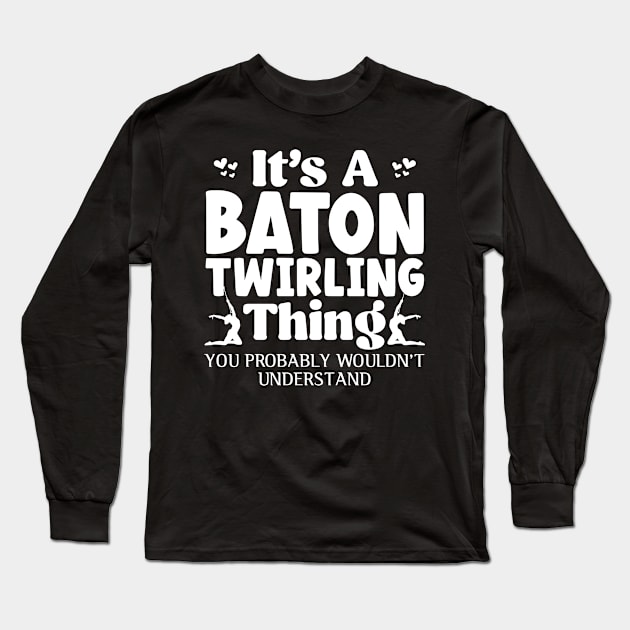 funny Baton Twirling Long Sleeve T-Shirt by Be Cute 